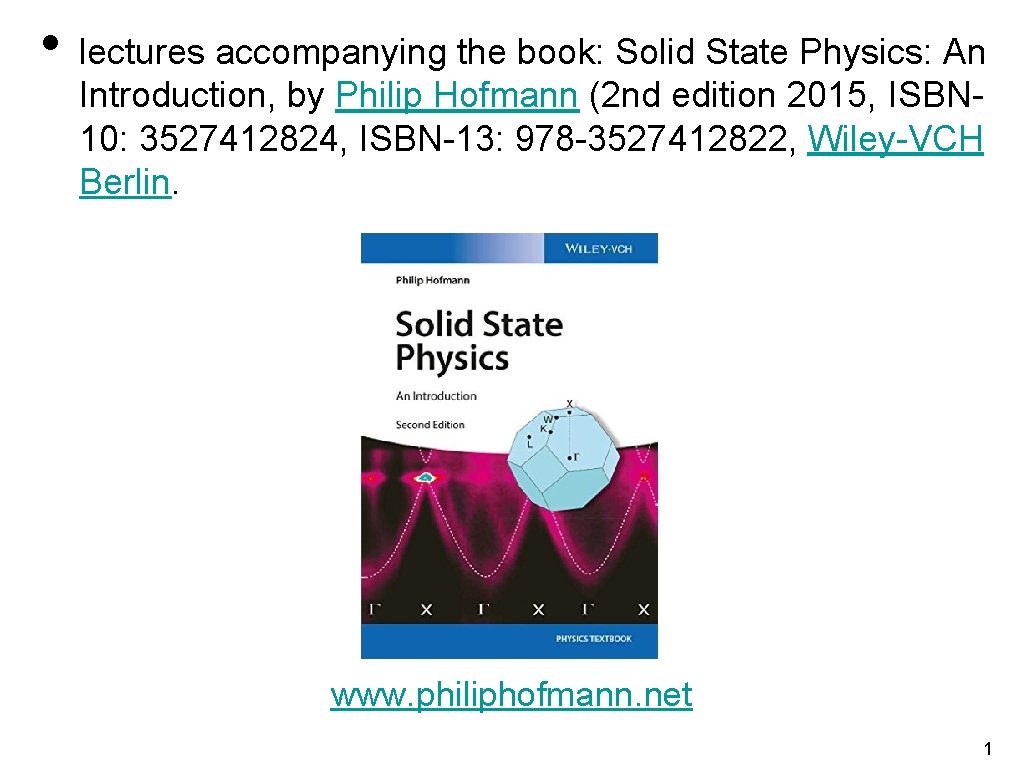  • lectures accompanying the book: Solid State Physics: An Introduction, by Philip Hofmann