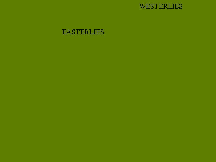 WESTERLIES EASTERLIES 