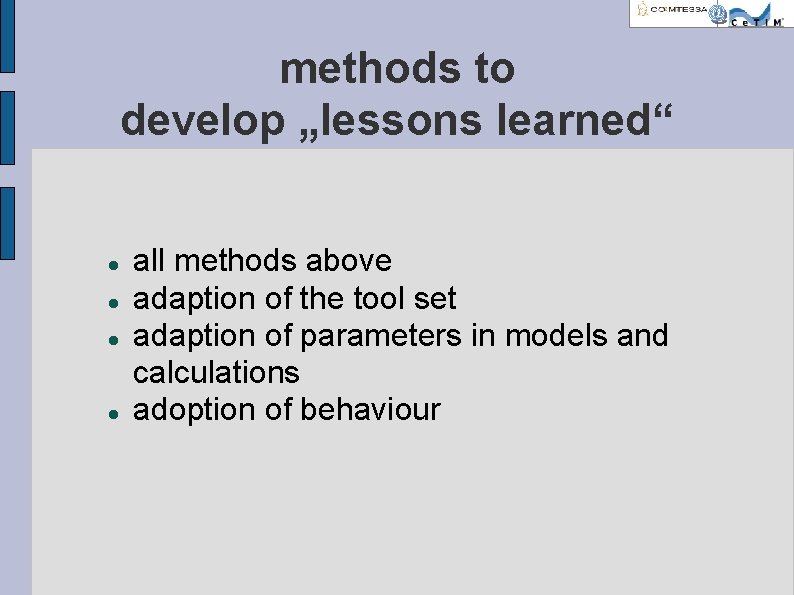 methods to develop „lessons learned“ all methods above adaption of the tool set adaption