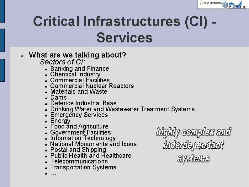 Critical Infrastructures (CI) Services What are we talking about? Sectors of CI: Banking and