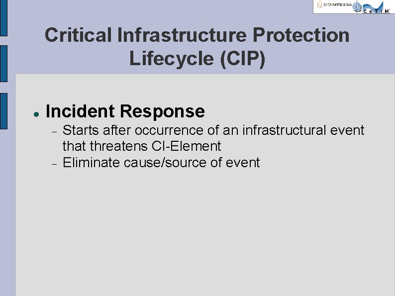 Critical Infrastructure Protection Lifecycle (CIP) Incident Response Starts after occurrence of an infrastructural event