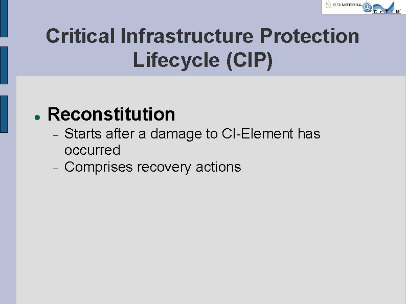 Critical Infrastructure Protection Lifecycle (CIP) Reconstitution Starts after a damage to CI-Element has occurred