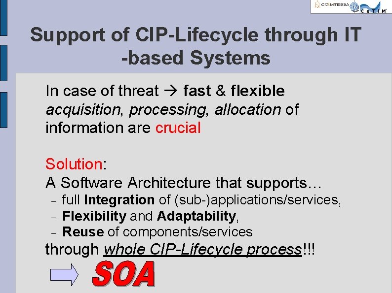 Support of CIP-Lifecycle through IT -based Systems In case of threat fast & flexible
