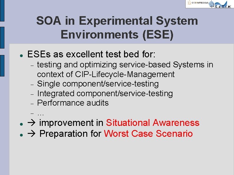 SOA in Experimental System Environments (ESE) ESEs as excellent test bed for: testing and