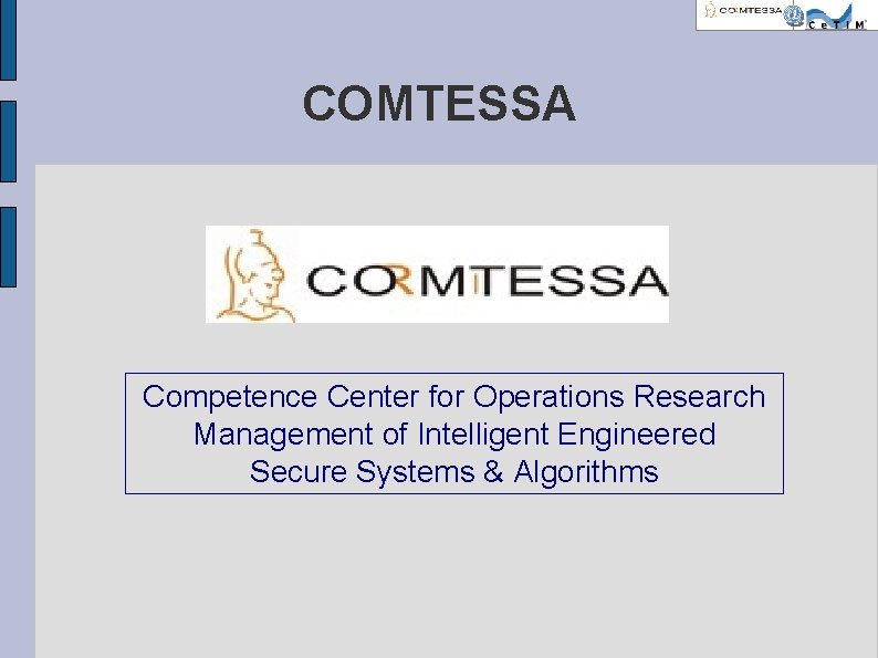 COMTESSA Competence Center for Operations Research Management of Intelligent Engineered Secure Systems & Algorithms