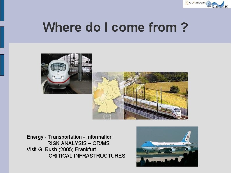 Where do I come from ? Energy - Transportation - Information RISK ANALYSIS –