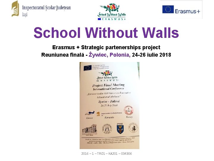 School Without Walls Erasmus + Strategic partenerships project Reuniunea finală - Żywiec, Polonia, 24