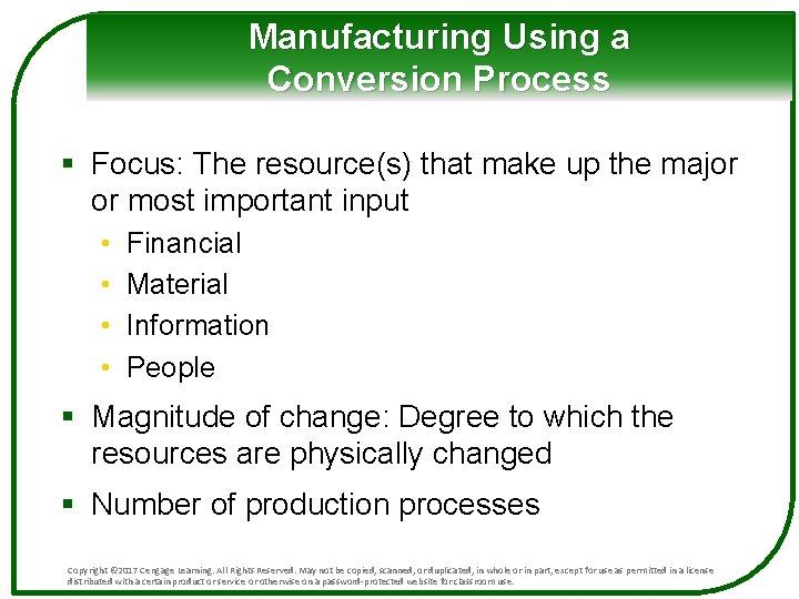 Manufacturing Using a Conversion Process § Focus: The resource(s) that make up the major Manufacturing Using a Conversion Process § Focus: The resource(s) that make up the major