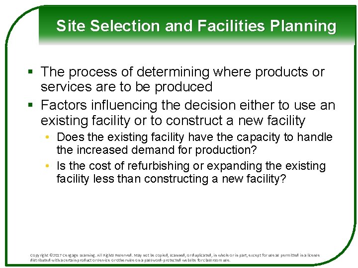 Site Selection and Facilities Planning § The process of determining where products or services Site Selection and Facilities Planning § The process of determining where products or services