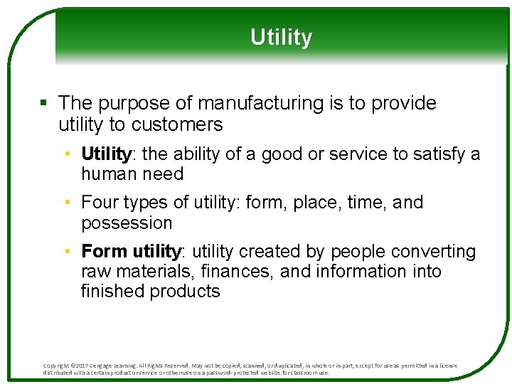 Utility § The purpose of manufacturing is to provide utility to customers • Utility: Utility § The purpose of manufacturing is to provide utility to customers • Utility: