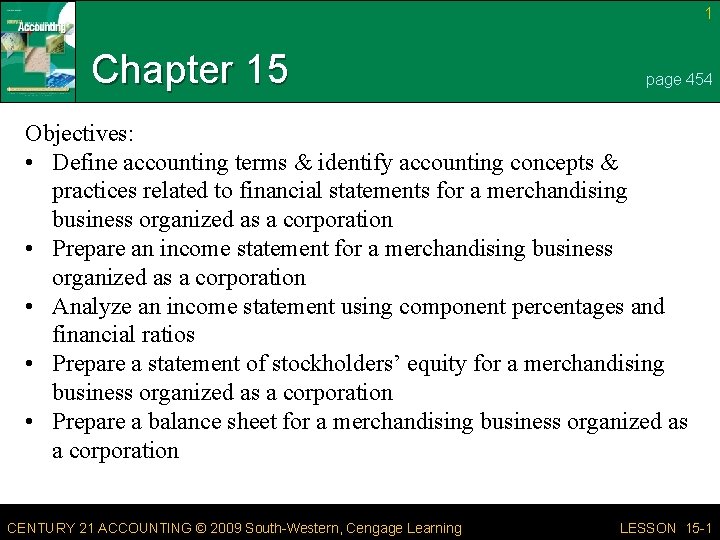 1 Chapter 15 page 454 Objectives: • Define accounting terms & identify accounting concepts