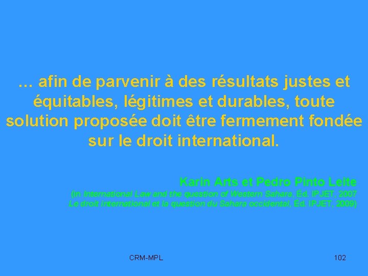 … afin de parvenir à des résultats justes et équitables, légitimes et durables, toute