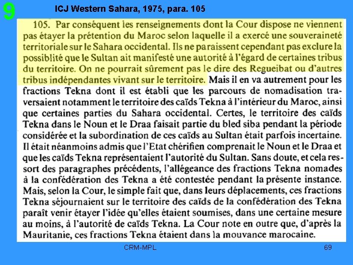 9 ICJ Western Sahara, 1975, para. 105 CRM-MPL 69 