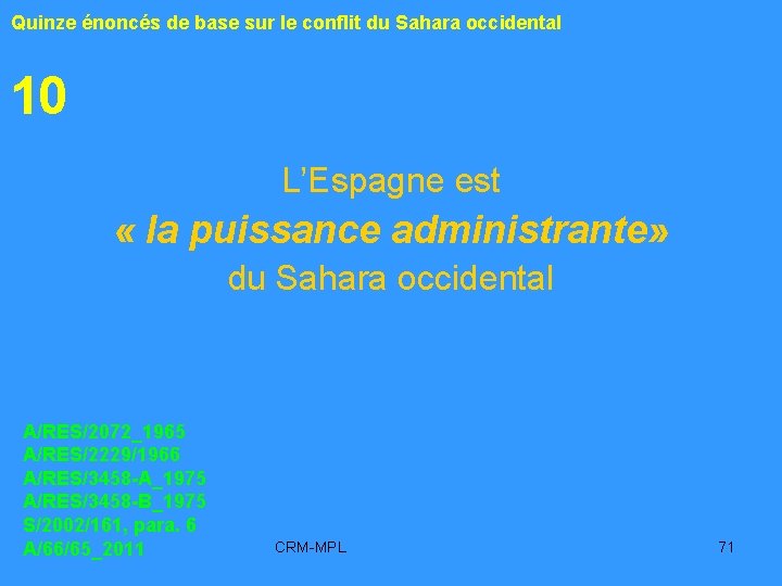 Quinze énoncés de base sur le conflit du Sahara occidental 10 L’Espagne est «