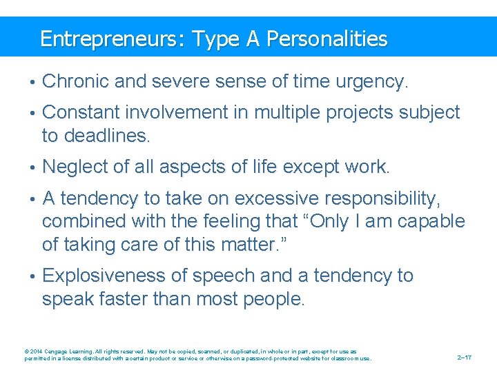 Entrepreneurs: Type A Personalities • Chronic and severe sense of time urgency. • Constant