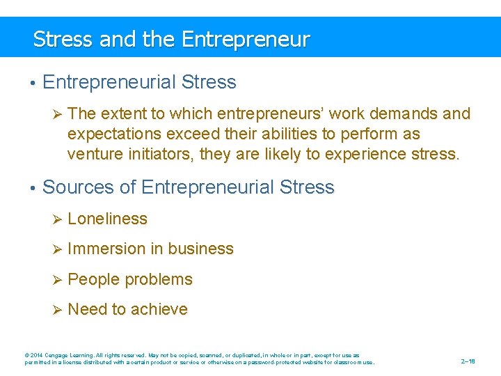 Stress and the Entrepreneur • Entrepreneurial Stress Ø The extent to which entrepreneurs’ work