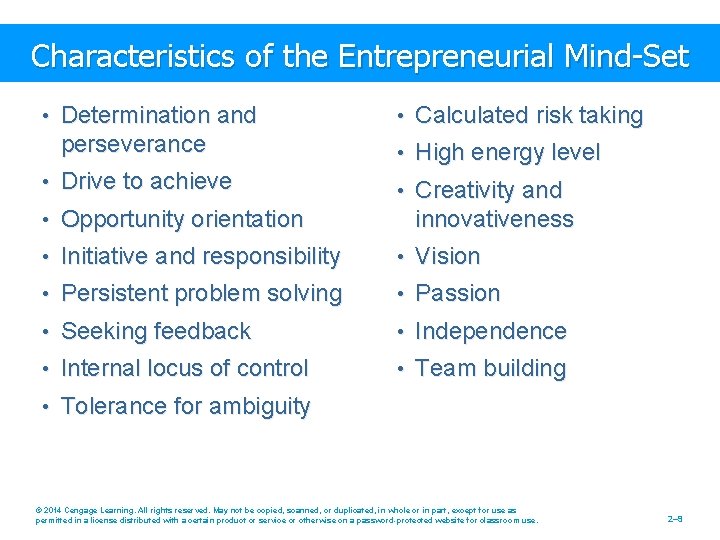 Characteristics of the Entrepreneurial Mind-Set • Determination and perseverance • Drive to achieve •