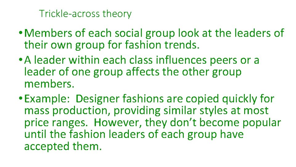 Trickle-across theory • Members of each social group look at the leaders of their