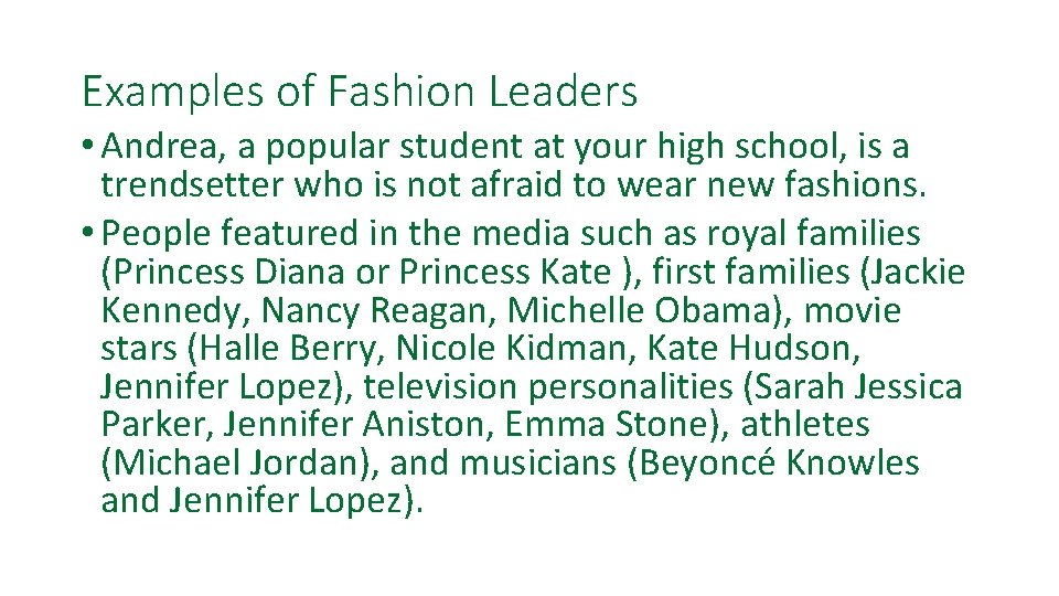 Examples of Fashion Leaders • Andrea, a popular student at your high school, is