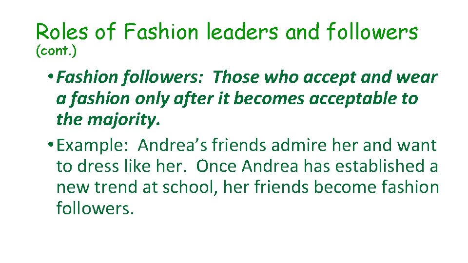 Roles of Fashion leaders and followers (cont. ) • Fashion followers: Those who accept