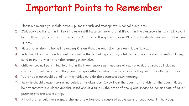 Important Points to Remember 1. Please make sure your child has a cup, toothbrush