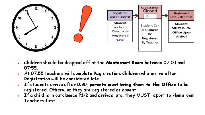 ● Children should be dropped off at the Montessori Room between 07: 00 and