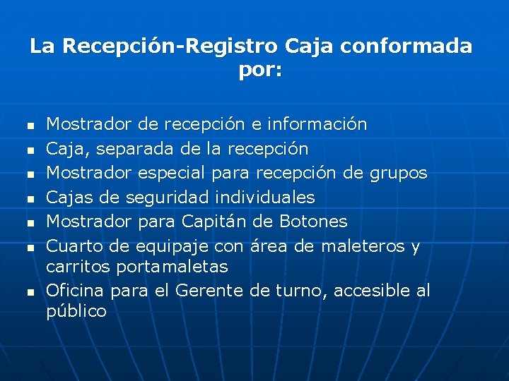 La Recepción-Registro Caja conformada por: n n n n Mostrador de recepción e información