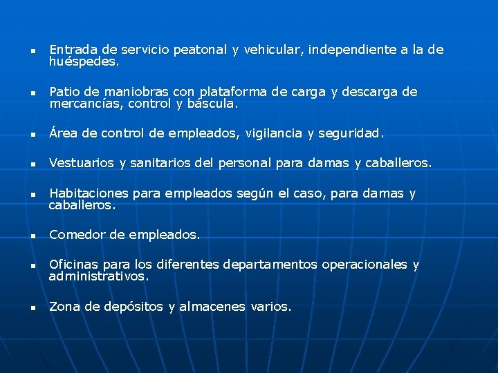 n Entrada de servicio peatonal y vehicular, independiente a la de huéspedes. n Patio n Entrada de servicio peatonal y vehicular, independiente a la de huéspedes. n Patio
