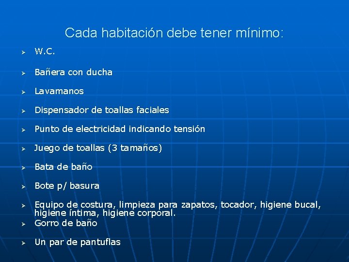 Cada habitación debe tener mínimo: Ø W. C. Ø Bañera con ducha Ø Lavamanos