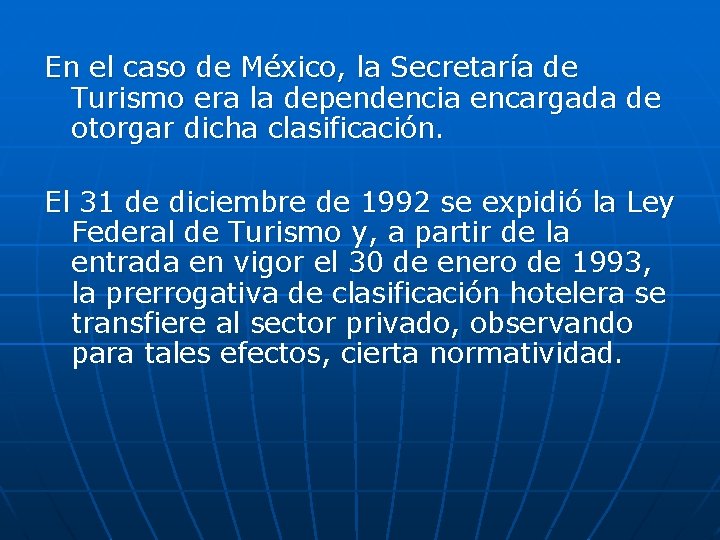 En el caso de México, la Secretaría de Turismo era la dependencia encargada de