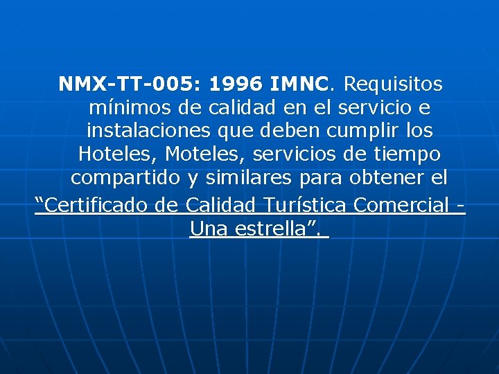 NMX-TT-005: 1996 IMNC. Requisitos mínimos de calidad en el servicio e instalaciones que deben