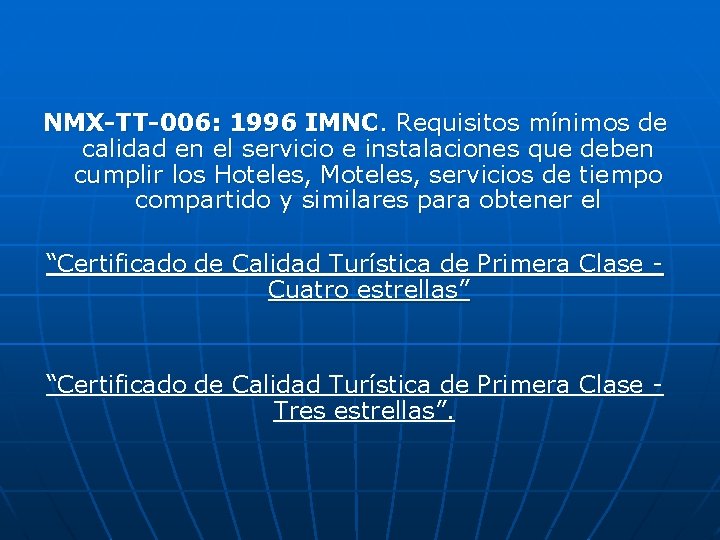 NMX-TT-006: 1996 IMNC. Requisitos mínimos de calidad en el servicio e instalaciones que deben