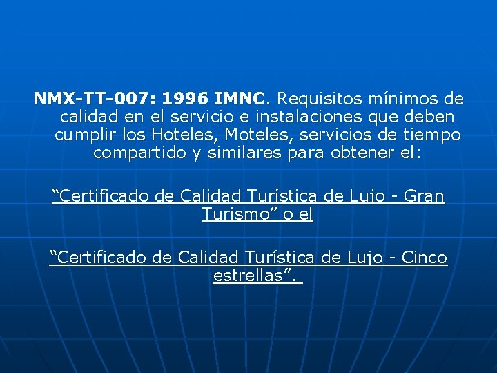 NMX-TT-007: 1996 IMNC. Requisitos mínimos de calidad en el servicio e instalaciones que deben