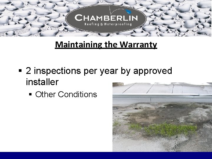 Maintaining the Warranty § 2 inspections per year by approved installer § Other Conditions Maintaining the Warranty § 2 inspections per year by approved installer § Other Conditions