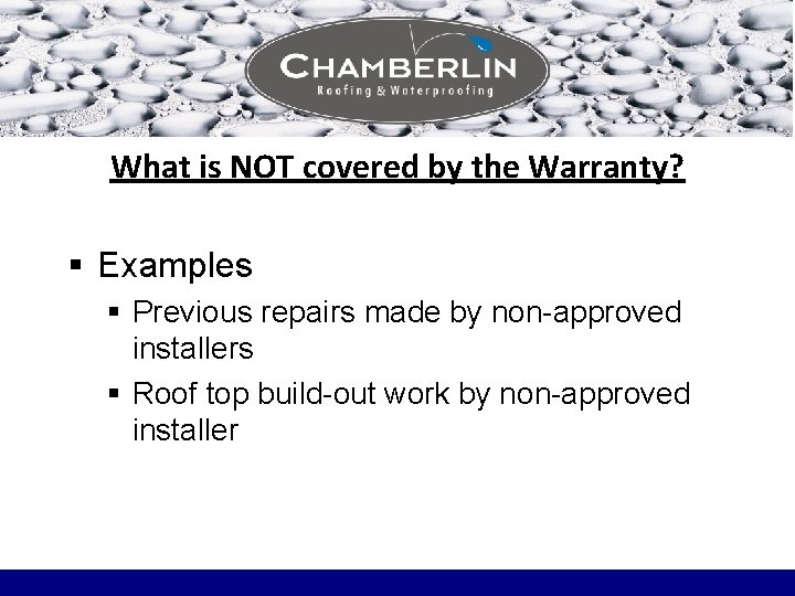 What is NOT covered by the Warranty? § Examples § Previous repairs made by