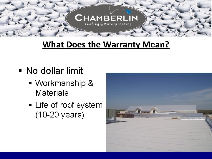 What Does the Warranty Mean? § No dollar limit § Workmanship & Materials §