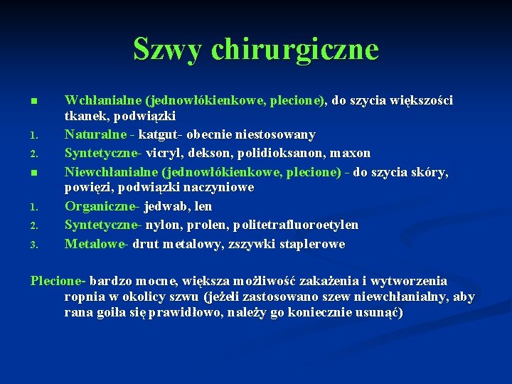 Szwy chirurgiczne n 1. 2. 3. Wchłanialne (jednowłókienkowe, plecione), do szycia większości tkanek, podwiązki