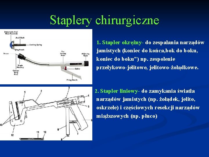 Staplery chirurgiczne 1. Stapler okrężny- do zespalania narządów jamistych (koniec do końca, bok do