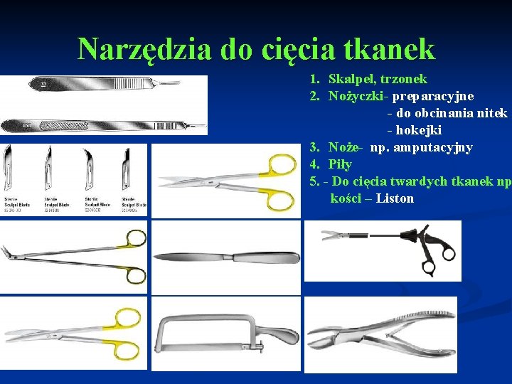 Narzędzia do cięcia tkanek 1. Skalpel, trzonek 2. Nożyczki- preparacyjne - do obcinania nitek