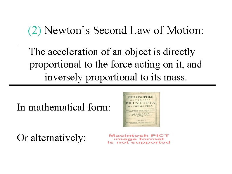 (2) Newton’s Second Law of Motion: The acceleration of an object is directly proportional