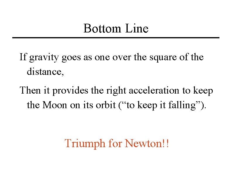 Bottom Line If gravity goes as one over the square of the distance, Then