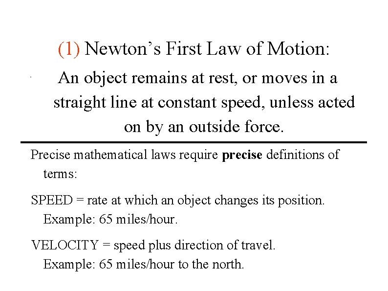(1) Newton’s First Law of Motion: An object remains at rest, or moves in