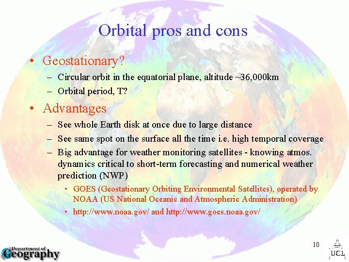 Orbital pros and cons • Geostationary? – Circular orbit in the equatorial plane, altitude