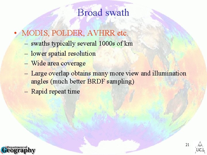 Broad swath • MODIS, POLDER, AVHRR etc. – – swaths typically several 1000 s