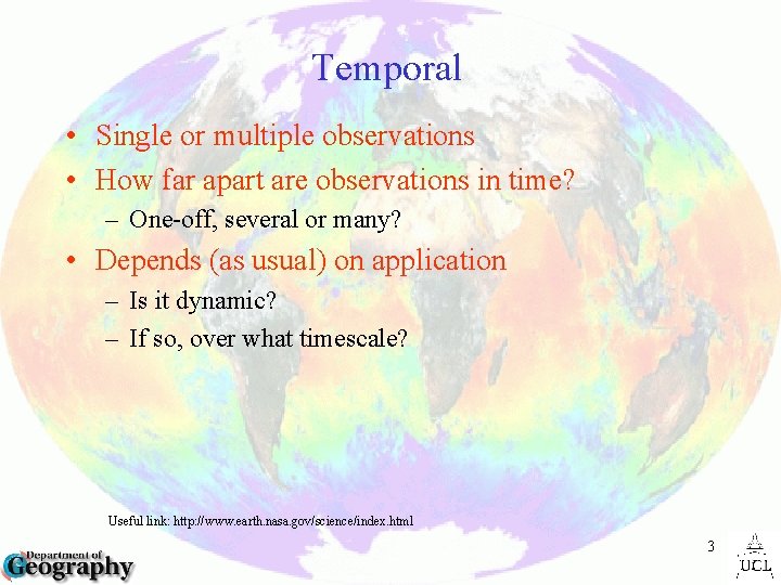 Temporal • Single or multiple observations • How far apart are observations in time?