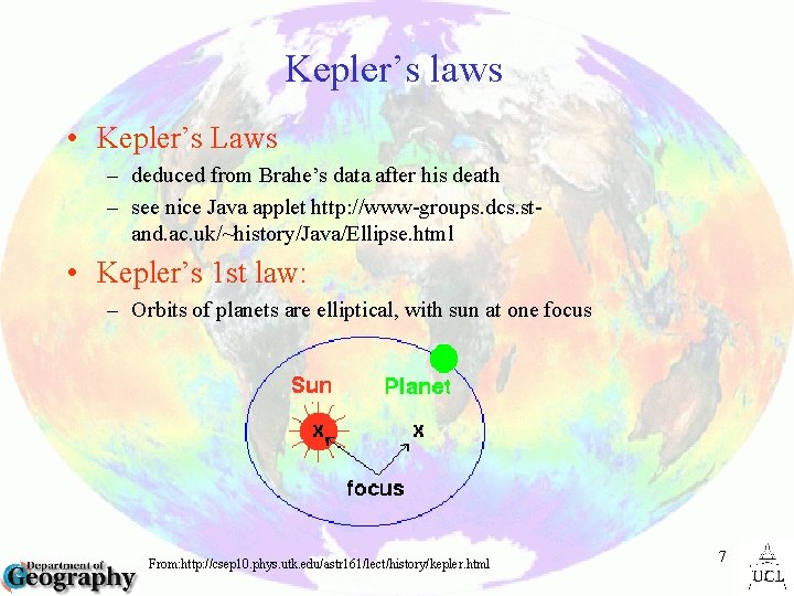 Kepler’s laws • Kepler’s Laws – deduced from Brahe’s data after his death –