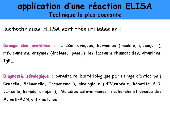 application d’une réaction ELISA Technique la plus courante Les techniques ELISA sont très utilisées