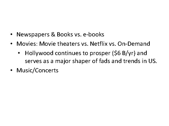 Other forms of pop culture • Newspapers & Books vs. e-books • Movies: Movie