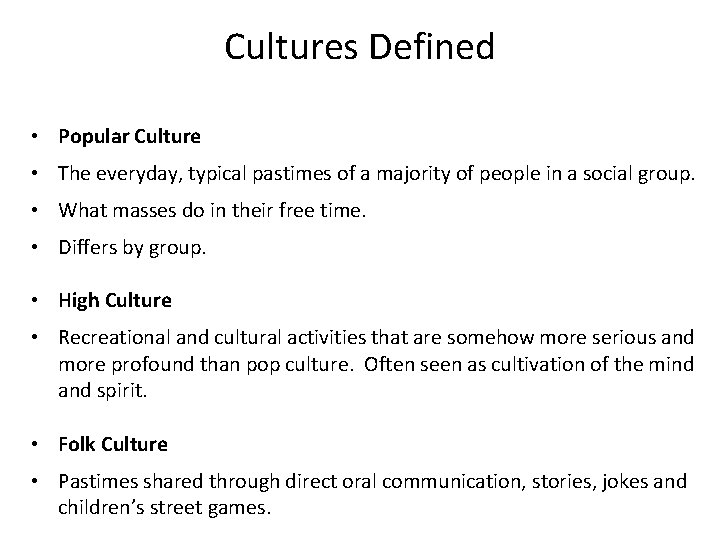 Cultures Defined • Popular Culture • The everyday, typical pastimes of a majority of