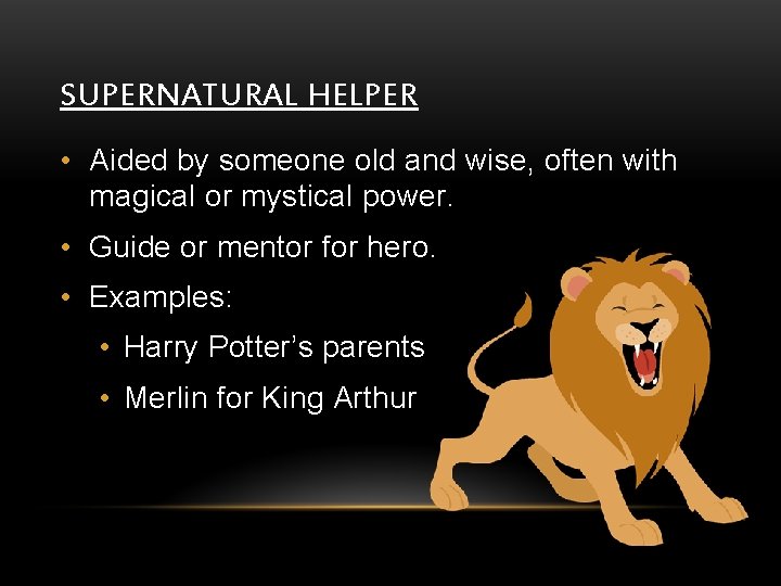 SUPERNATURAL HELPER • Aided by someone old and wise, often with magical or mystical